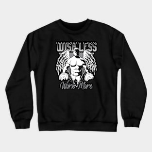 Wish Less Work More Crewneck Sweatshirt